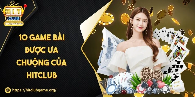 hitclub-10-game-bai-ua-chuong